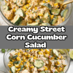 Street Corn Creamy Cucumber Salad Recipe
