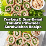 Turkey & Sun-dried Tomato Pinwheel Sandwiches Recipe